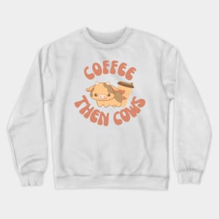 Coffee Then Cows Crewneck Sweatshirt